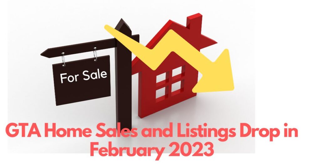 GTA Sales & Listing Dropped in February 2023