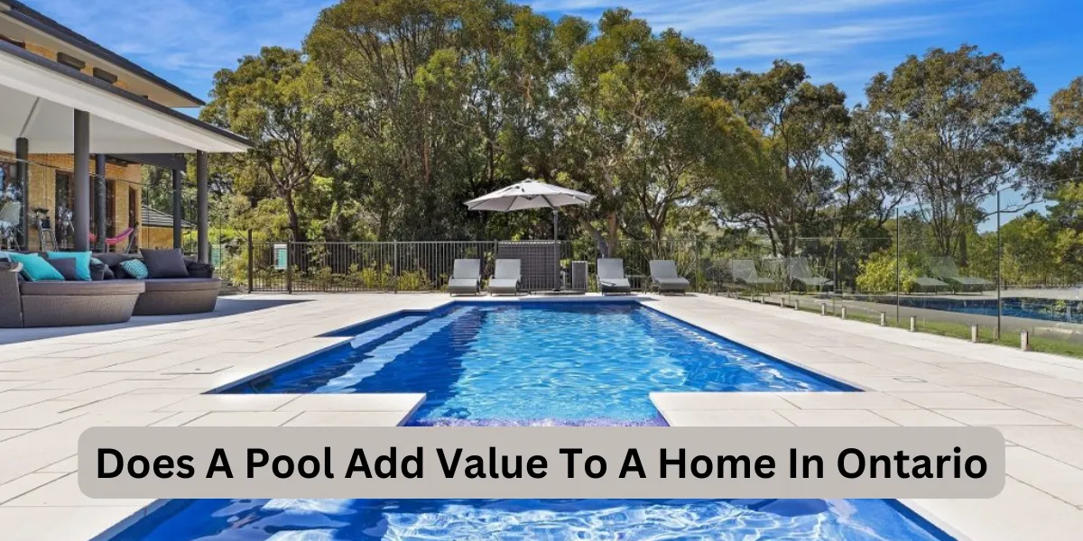Does A Pool Add Value To A Home In Ontario