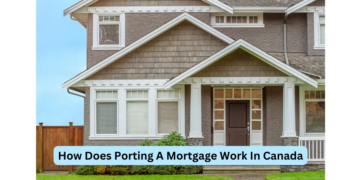 How Does Porting A Mortgage Work In Canada