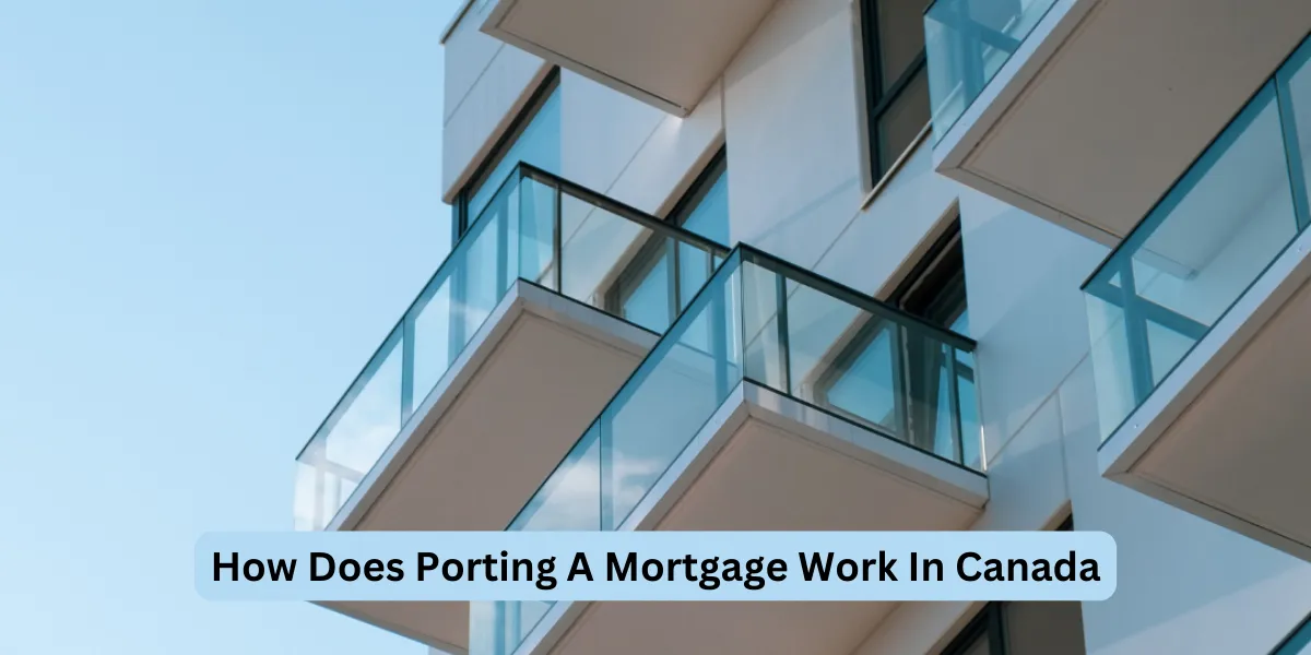 How Does Porting A Mortgage Work In Canada