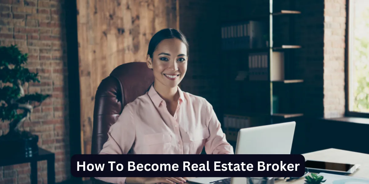 How To Become Real Estate Broker