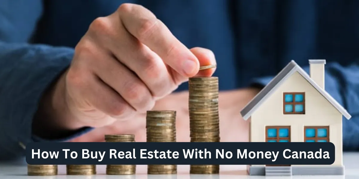 How To Buy Real Estate With No Money Canada
