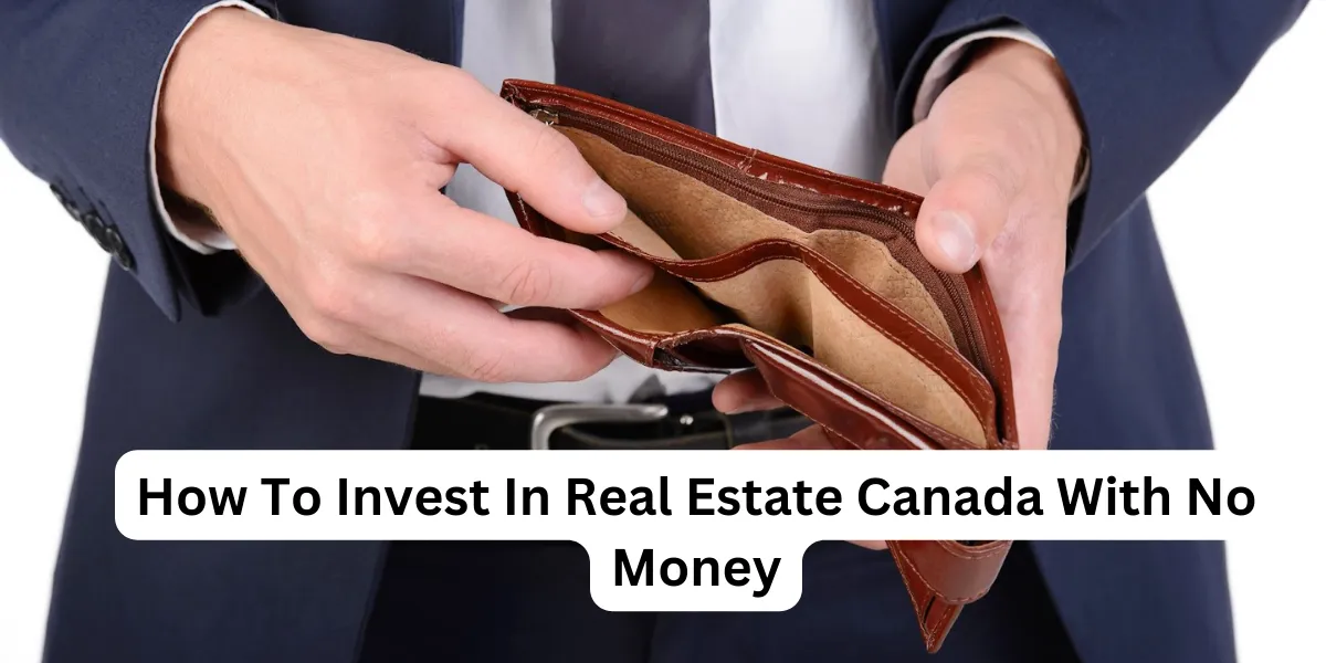 How To Invest In Real Estate Canada With No Money