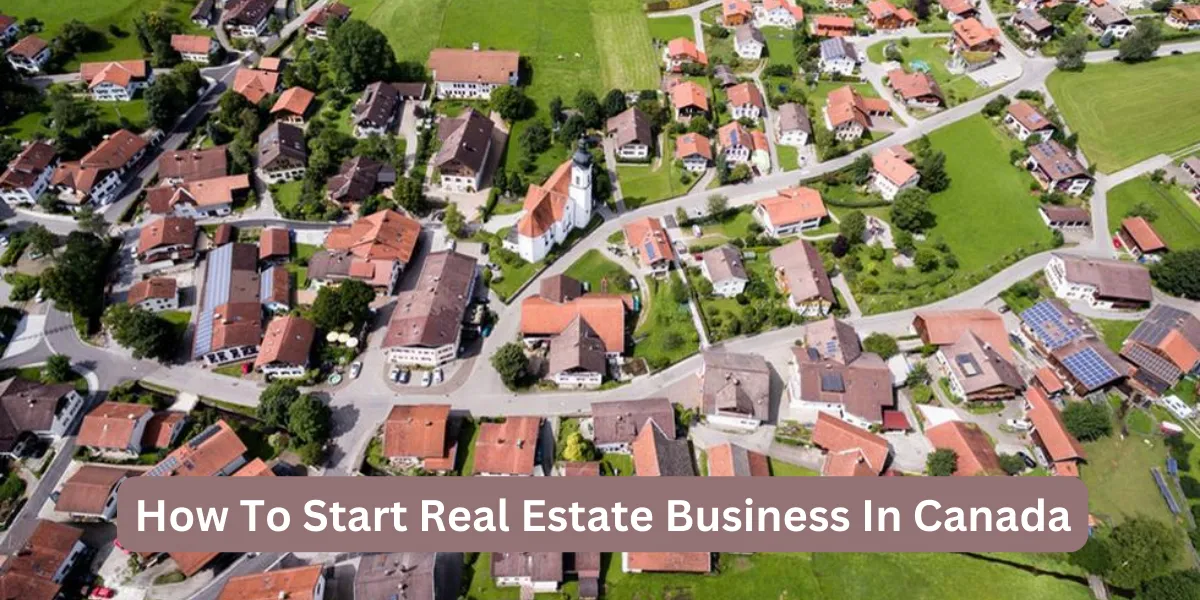 How To Start Real Estate Business In Canada