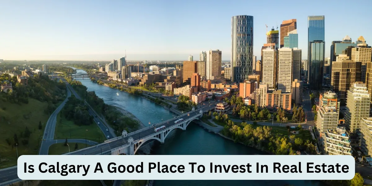 Is Calgary A Good Place To Invest In Real Estate