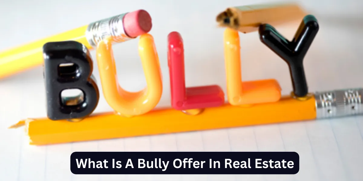 What Is A Bully Offer In Real Estate